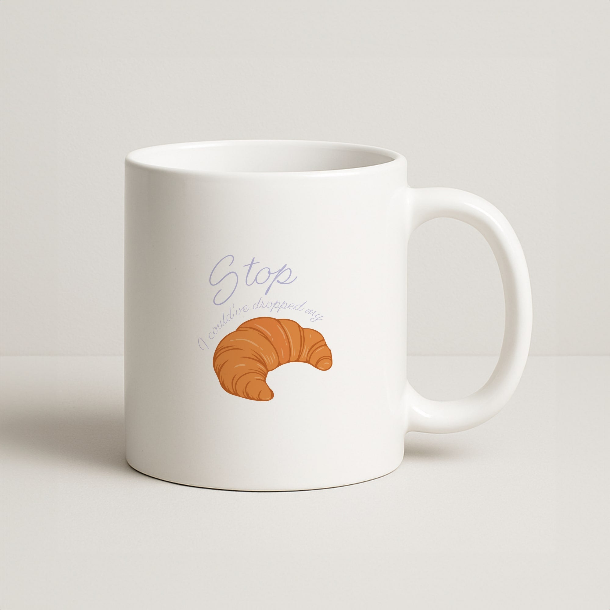 Stop I Could Have Dropped My Croissant - TikTok Coffee Mug