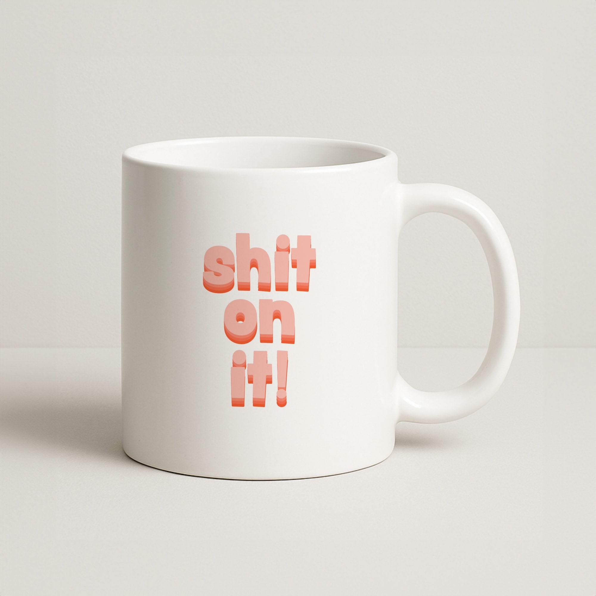 Shit On It - FND Coffee Mug
