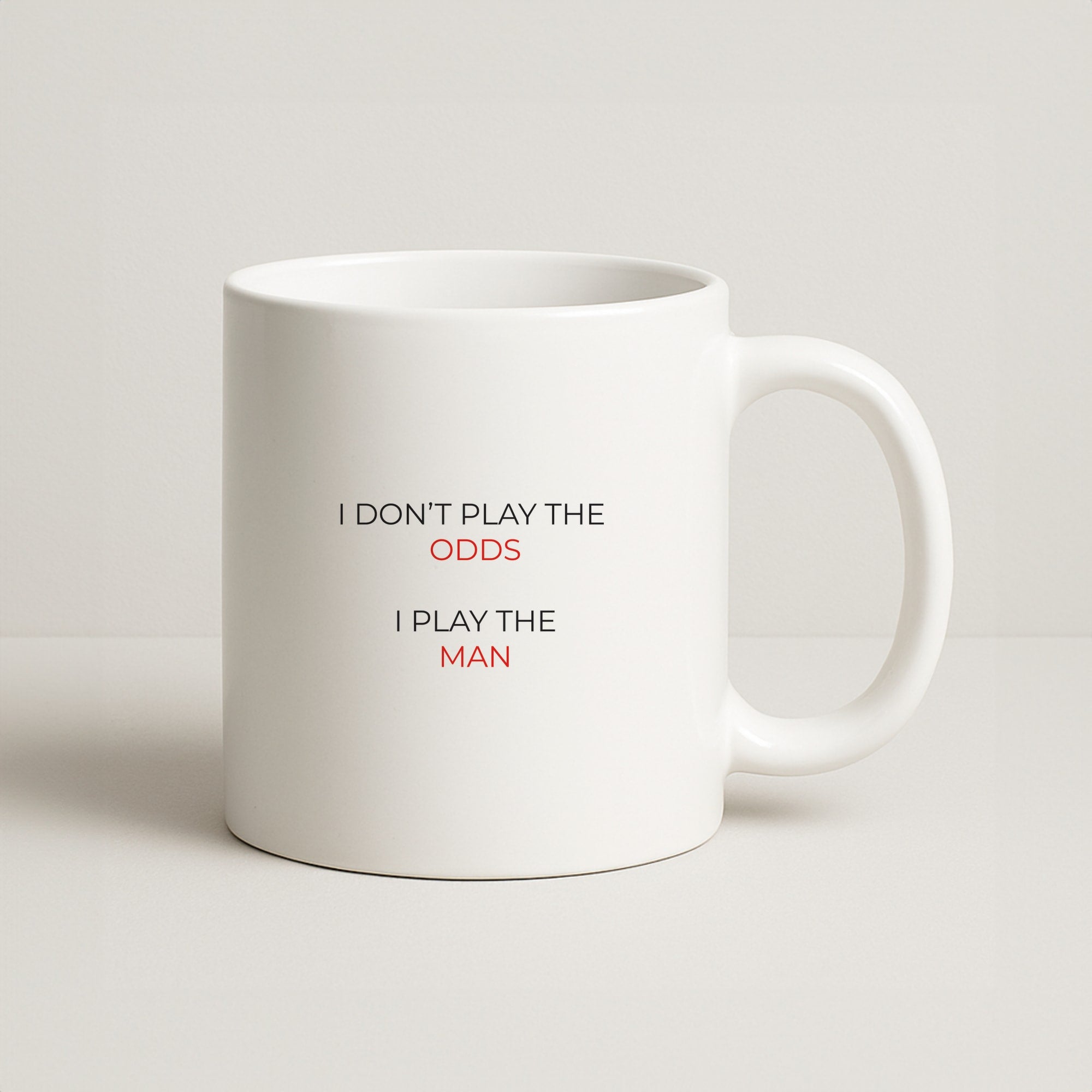 I Don't Play The Odds Coffee Mug