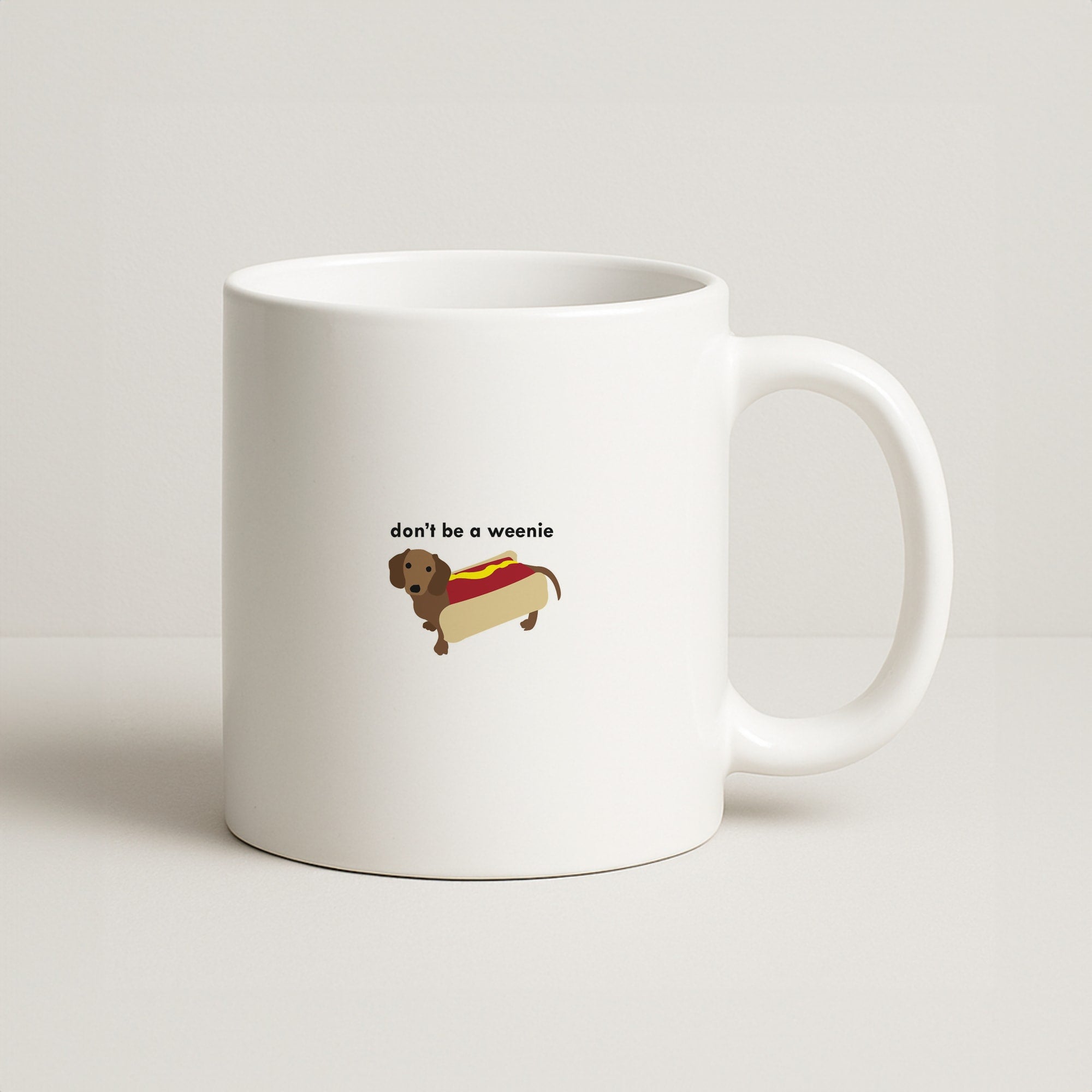 Don't Be A Weenie - Dachshund Coffee Mug