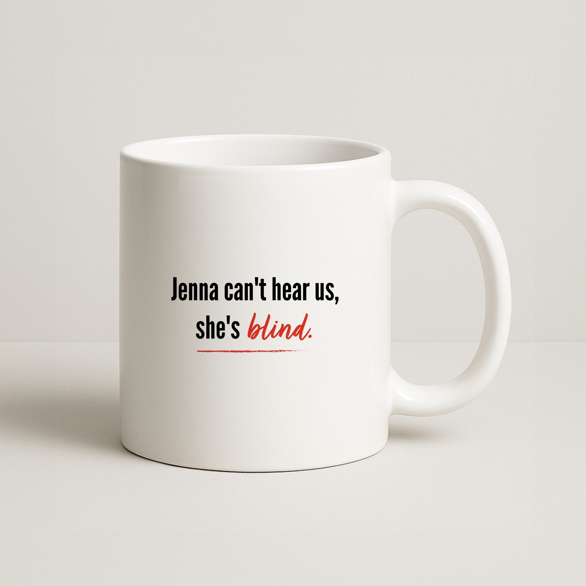 Jenna Can't Hear Us, She's Blind - PLL Coffee Mug