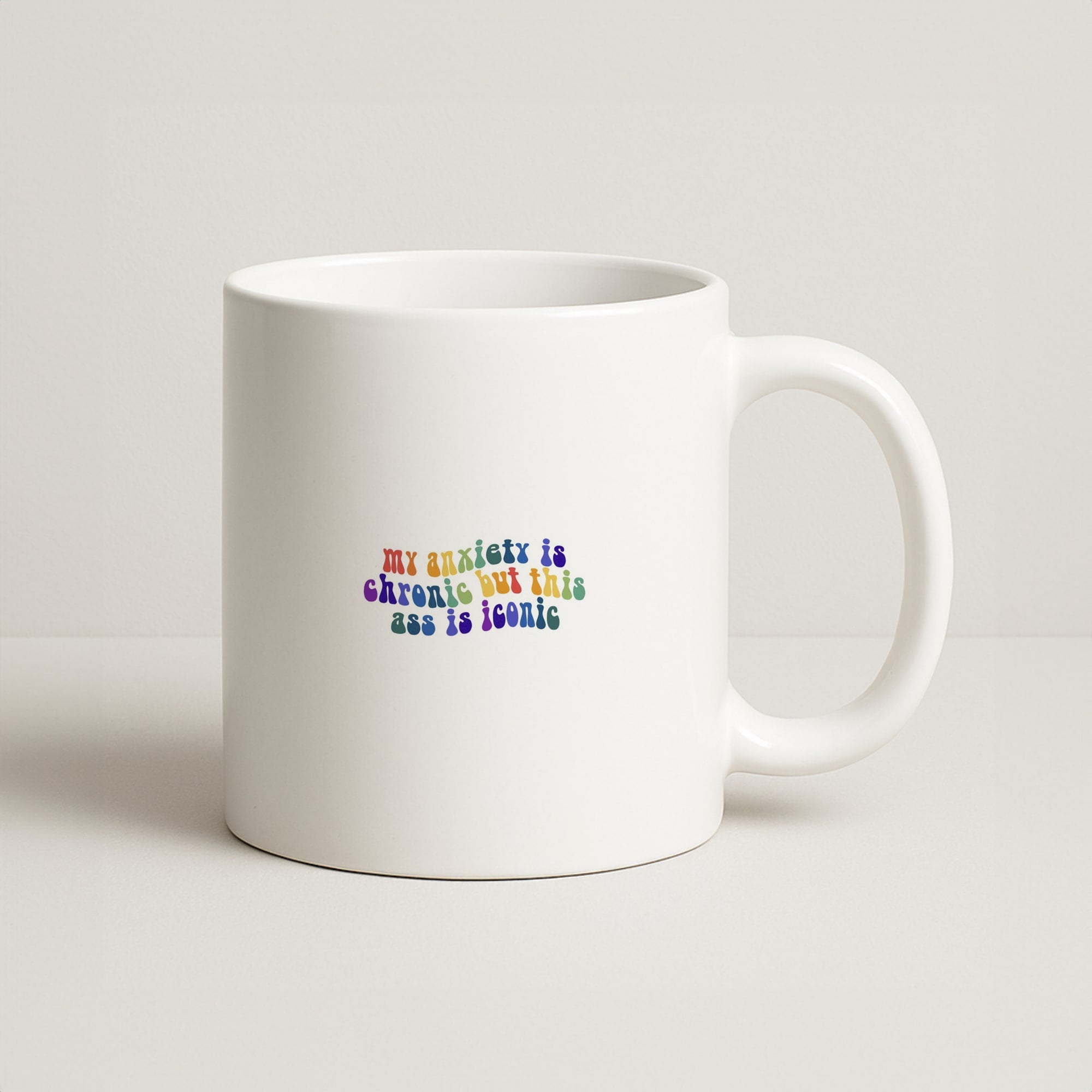My Anxiety Is Chronic But This Ass Is Iconic - TikTok Coffee Mug