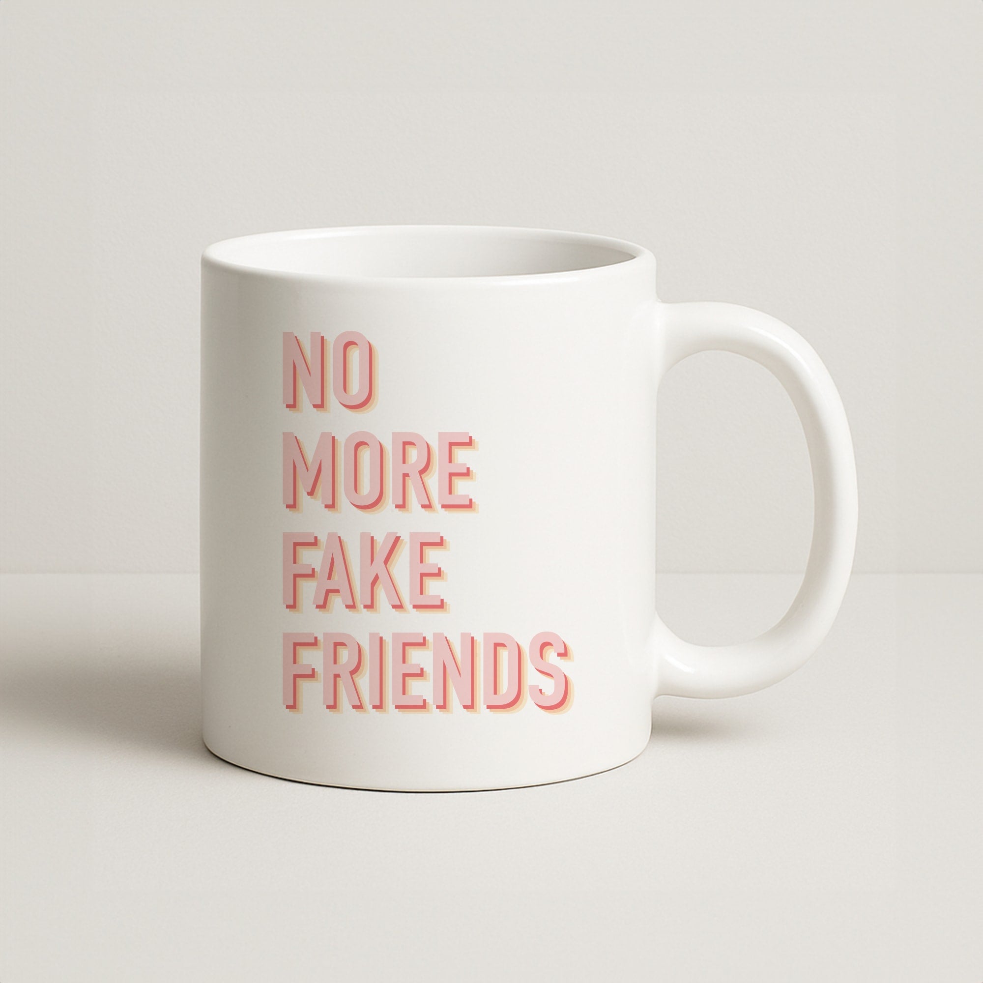 No More Fake Friends Coffee Mug