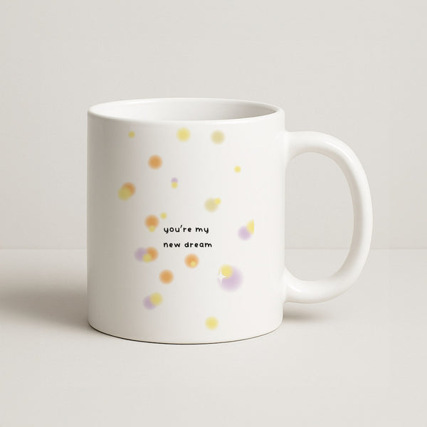You're My New Dream Coffee Mug