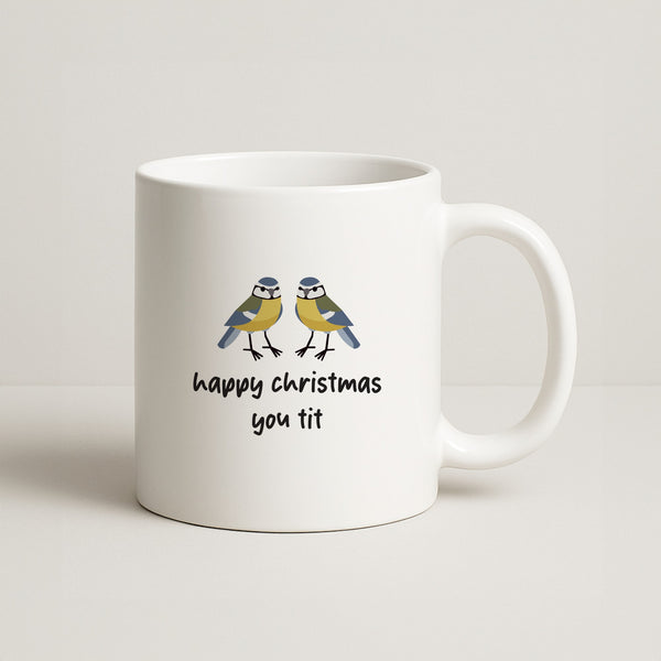 Happy Christmas You Tit - Christmas Coffee Mug