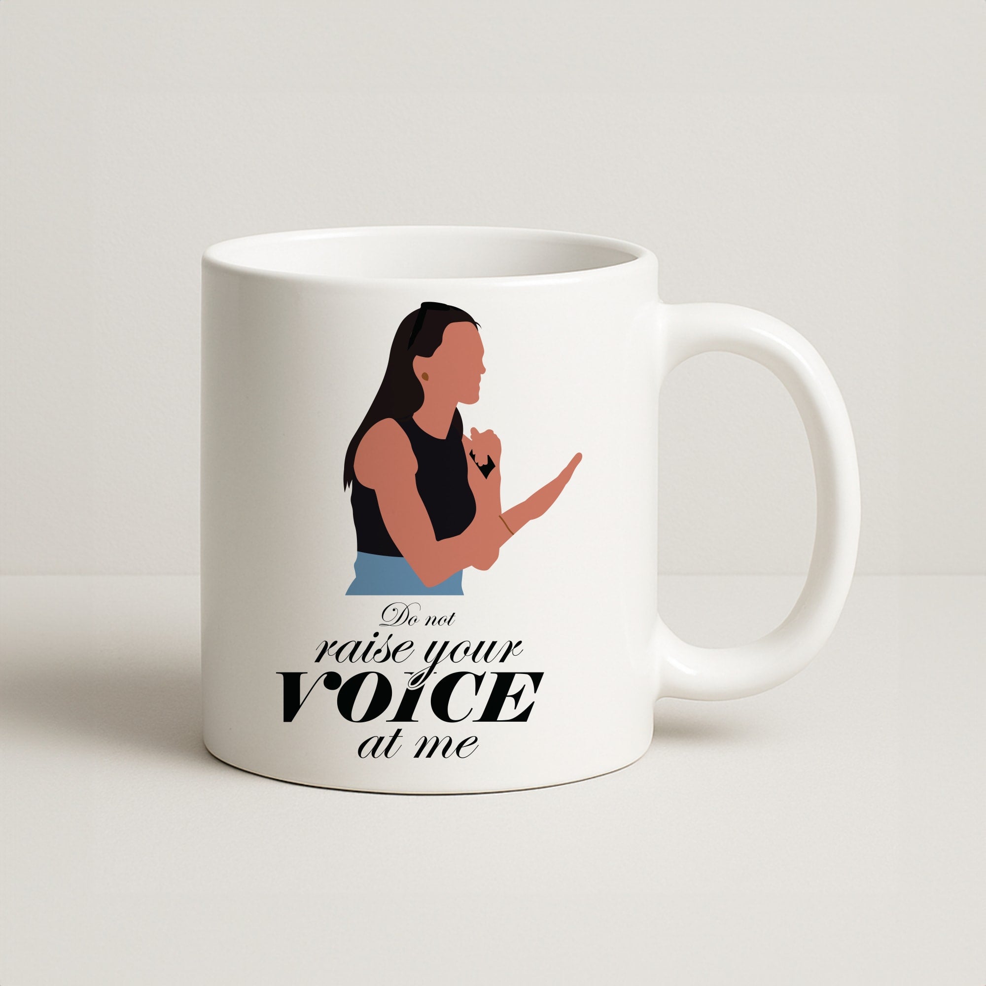 Don't Raise Your Voice At Me Coffee Mug