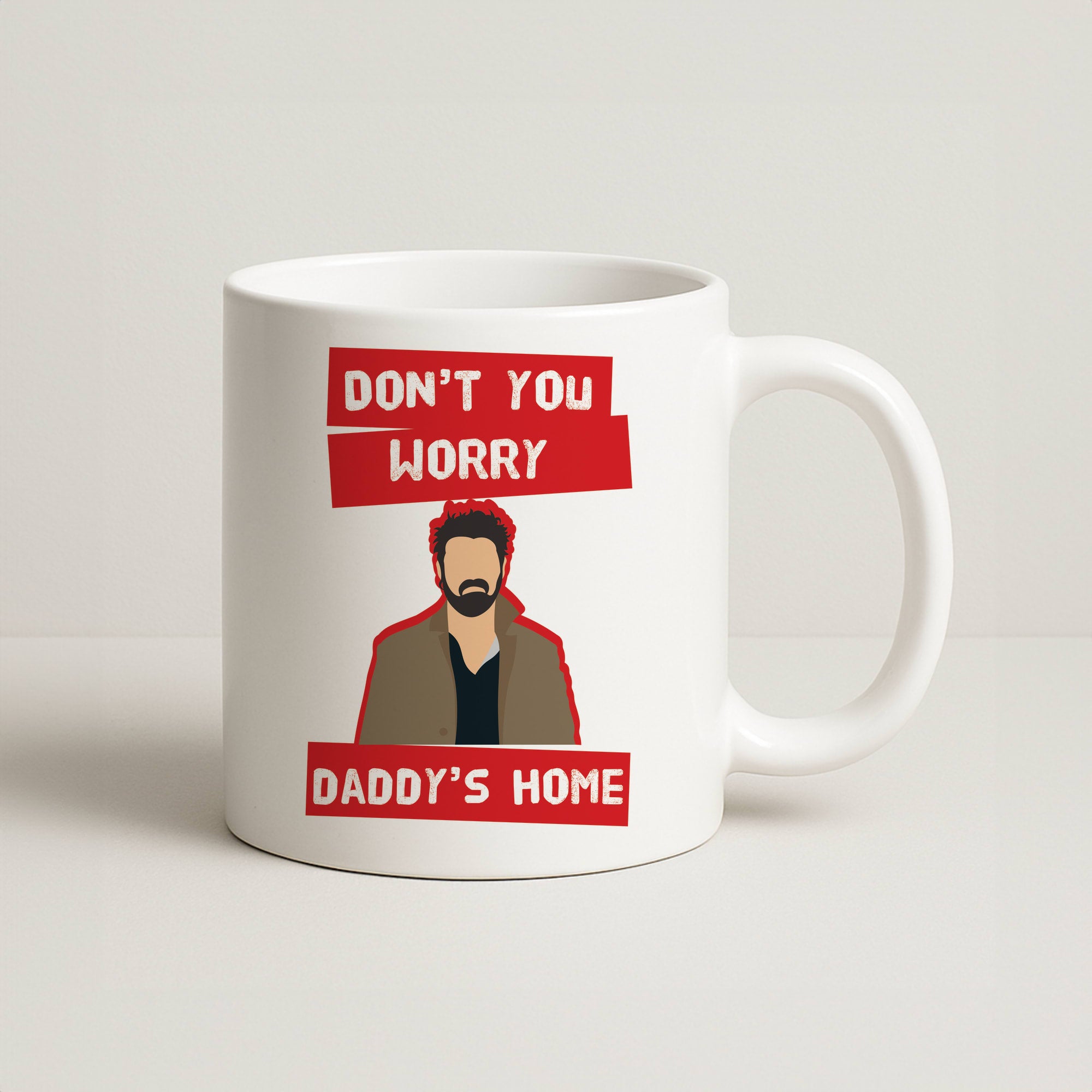 Don't You Worry, Daddy's Home Coffee Mug