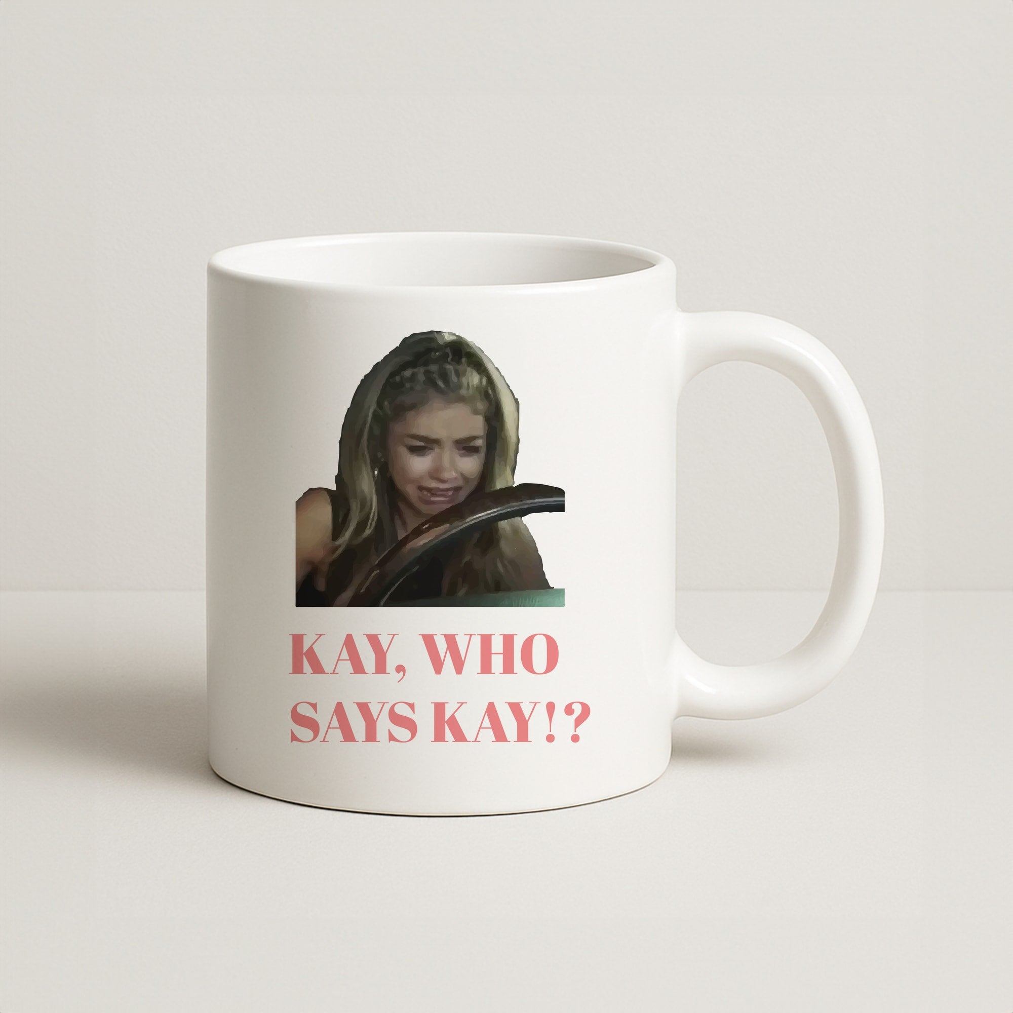 Kay, Who Says Kay!? Coffee Mug