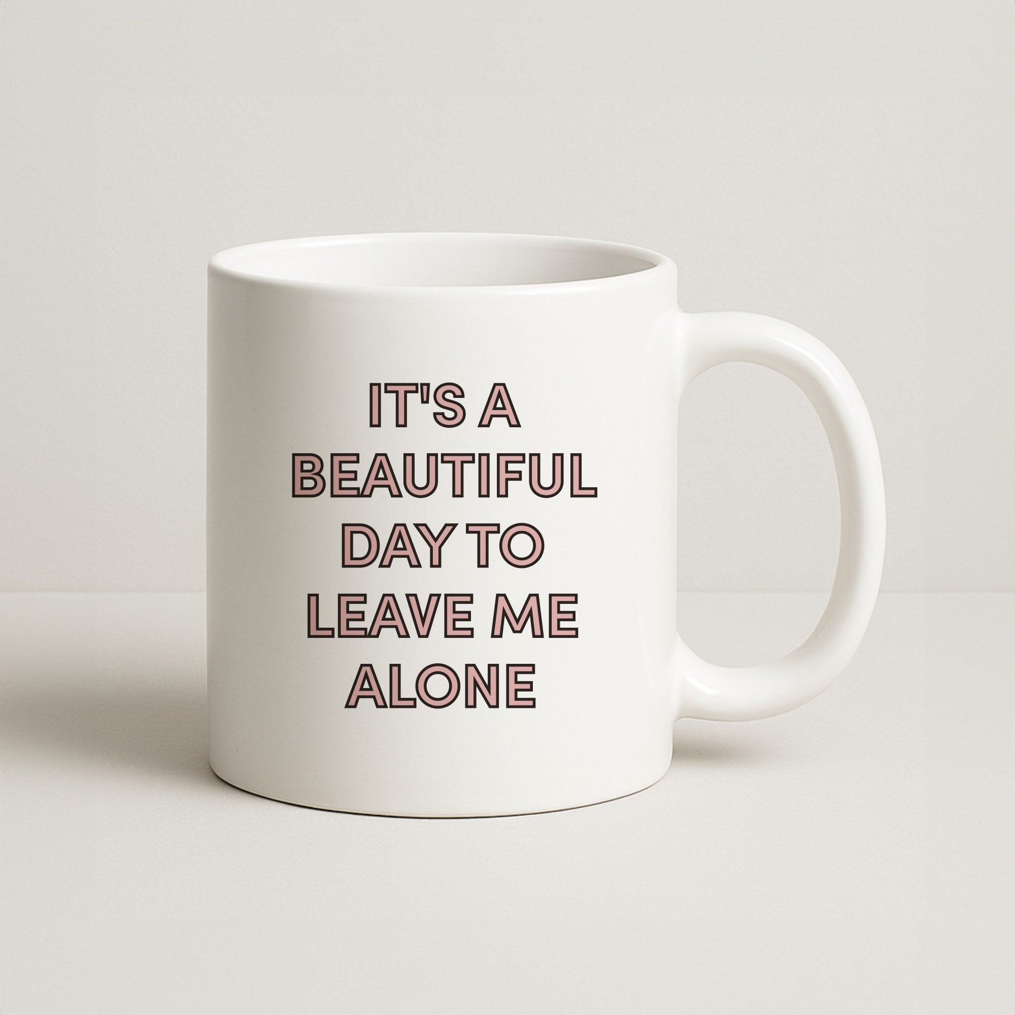 It's A Beautiful Day To Leave Me Alone Coffee Mug