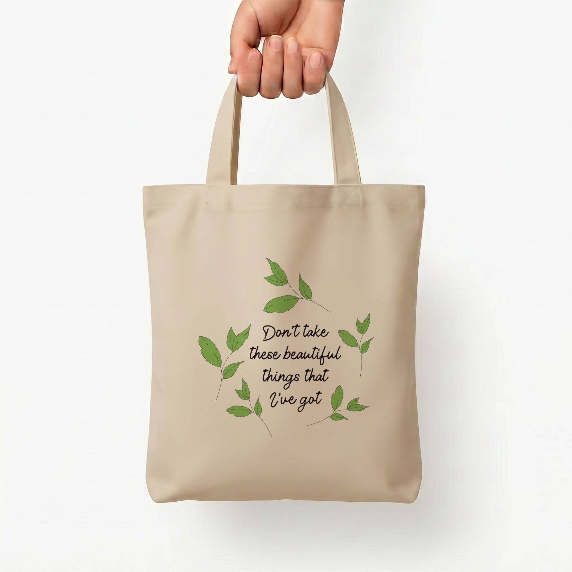 Don't Take These Beautiful Things That I've Got Tote Bag — Natural / Small