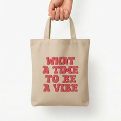 What A Time To Be A Vibe - Aesthetic Quote Tote Bag — Natural / Small