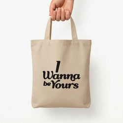 I Wanna Be Yours Tote Bag — Natural / Small