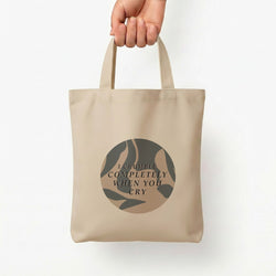 I Crumble Completely When You Cry Tote Bag — Natural / Small