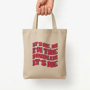 I'm The Problem It's Me - Taylor Tote Bag 5