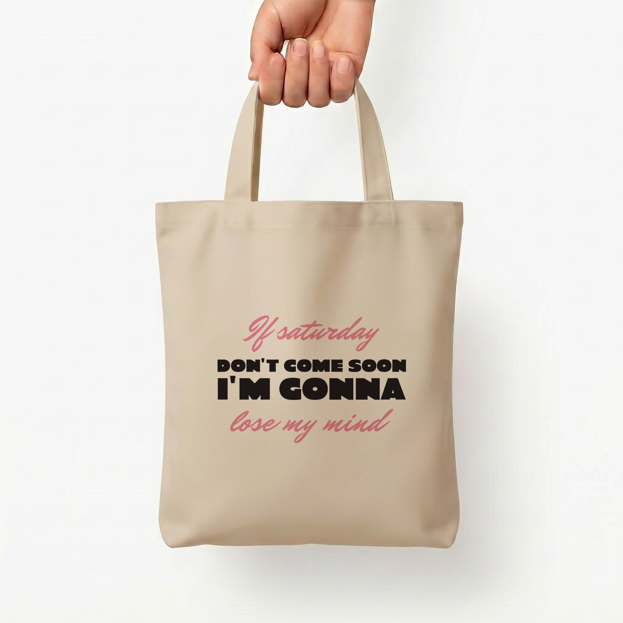 If Saturday Don't Come Soon Tote Bag — Natural / Small