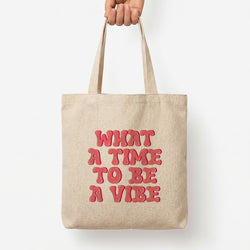 What A Time To Be A Vibe - Aesthetic Quote Tote Bag — Natural / Large