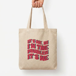 I'm The Problem It's Me - Taylor Tote Bag — Natural / Large