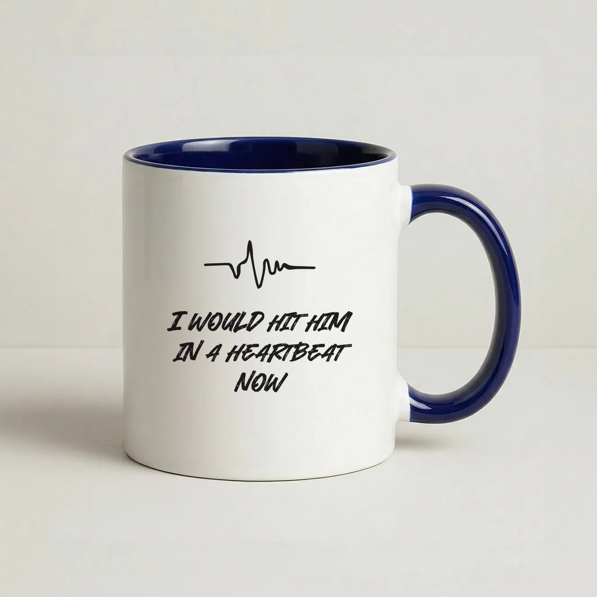 I Would Hit Him In A Heartbeat Now Coffee Navy Blue Mug