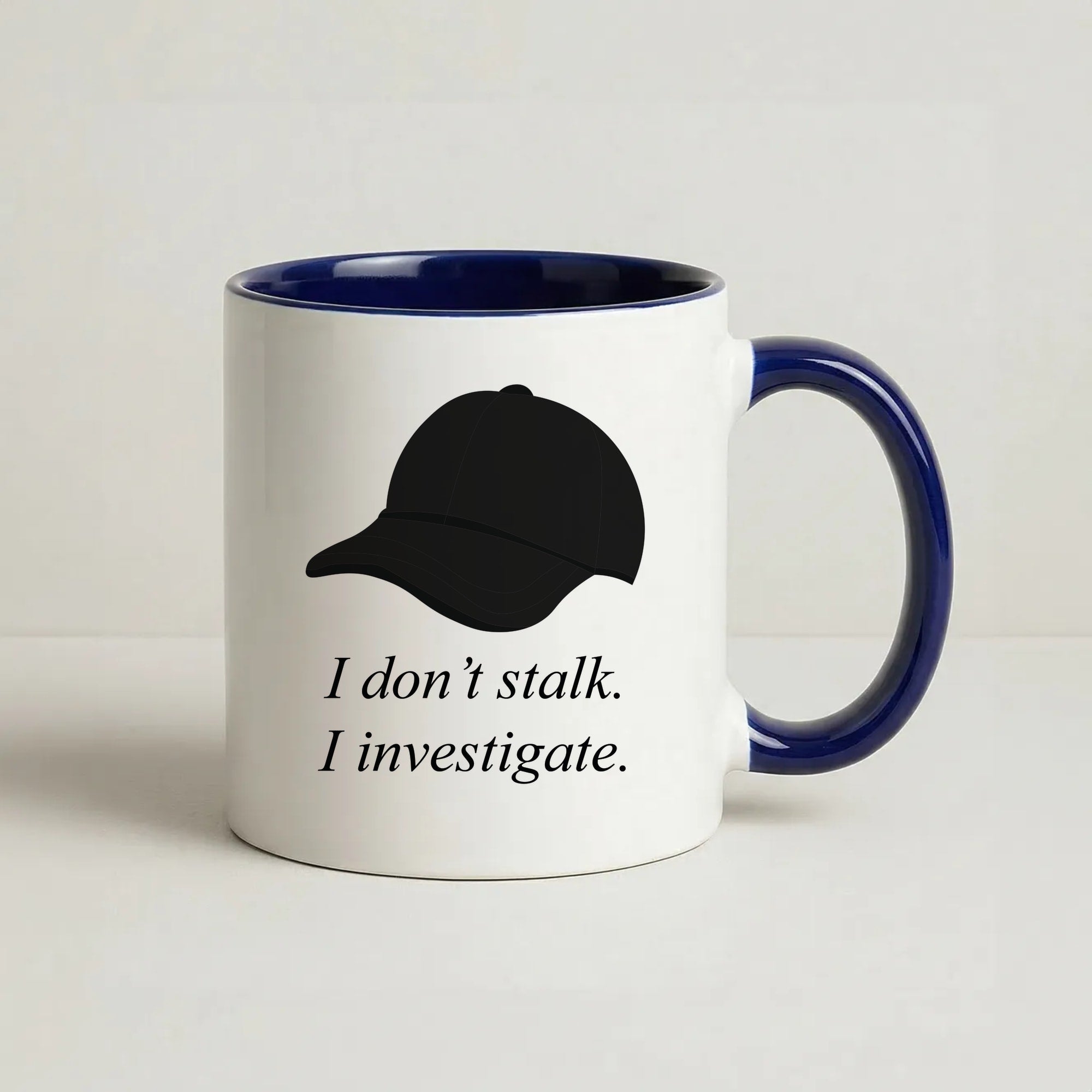I Don't Stalk, I Investigate Coffee Navy Blue Mug