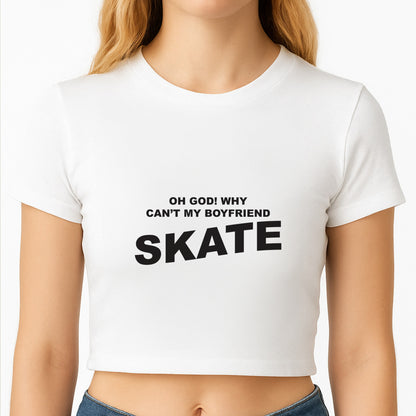 Why Can't My Boyfriend Skate? - Skate Aesthetic  Crop Top