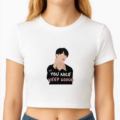 You Nice Keep Going - K Pop Crop Top