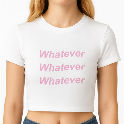 Whatever, Whatever, Whatever Crop Top