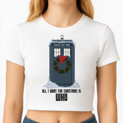 All I Want For Christmas Is Who - Doctor Who Crop Top