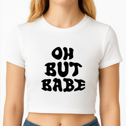 Oh But Babe Crop Top