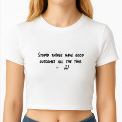 Stupid Things Have Good Outcomes - Outer Banks Crop Top