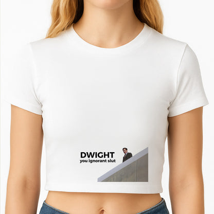 Dwight, You Ignorant Slut Crop Top