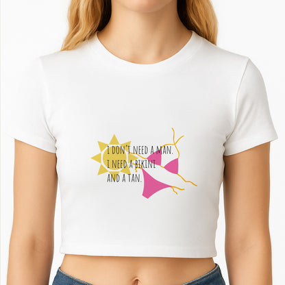 I Don't Need A Man - Summer Quotes Crop Top