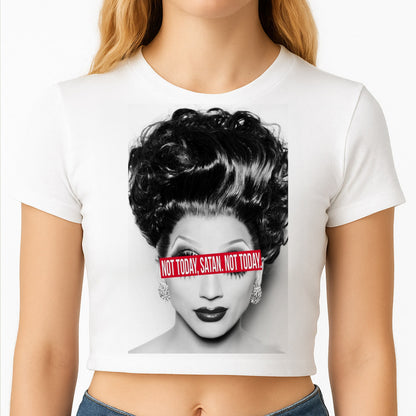 Not Today, Satan. Not Today - Drag Queen's Drag Race Crop Top