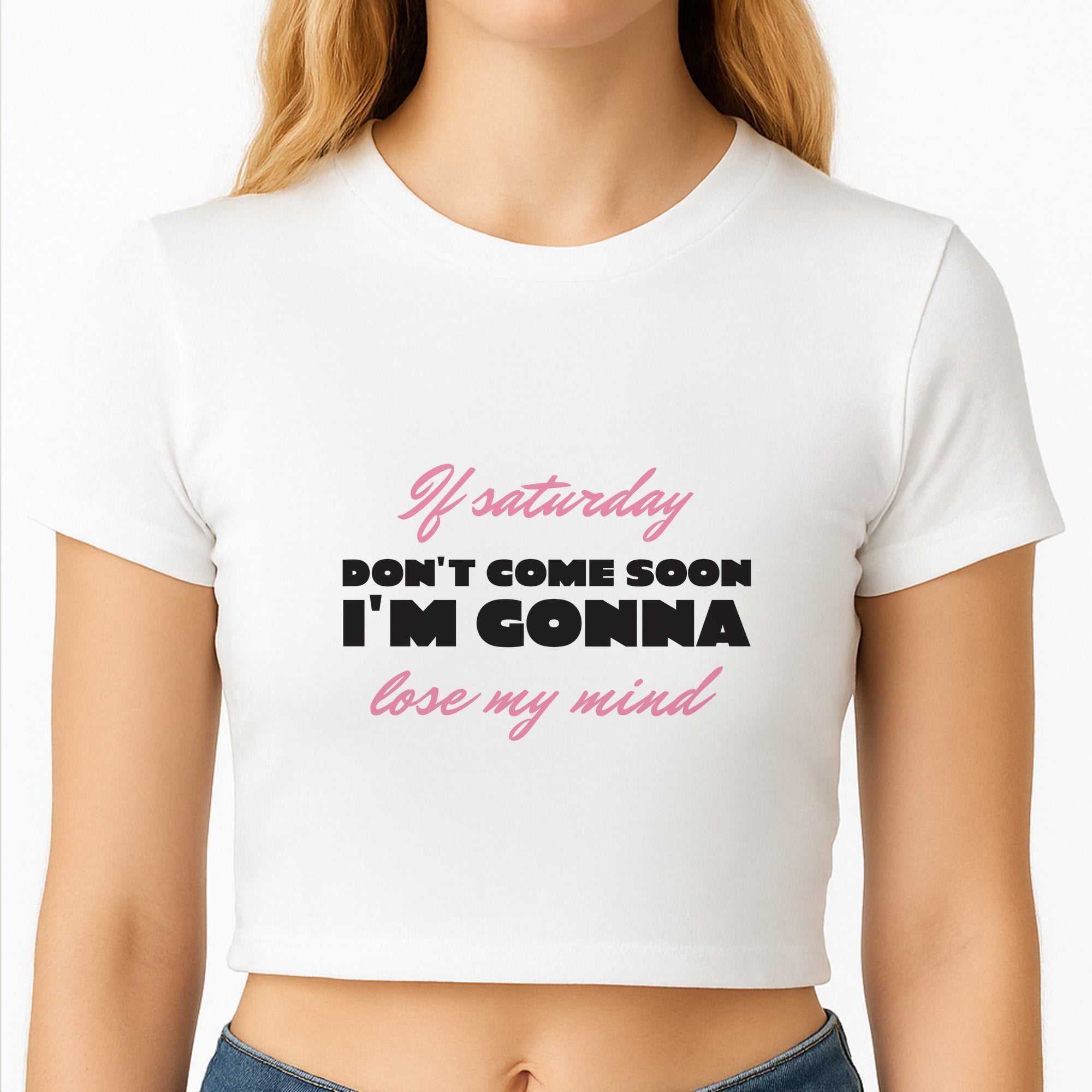 If Saturday Don't Come Soon Crop Top