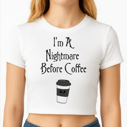 I'm A Nightmare Before Coffee Crop Top