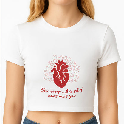 You Want A Love That Consumes You - VD Crop Top