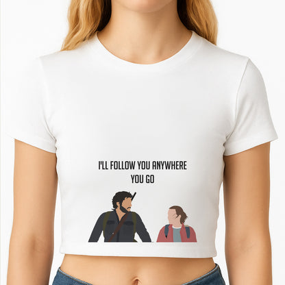 I'll Follow You Anywhere Ellie And Joel Crop Top