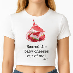 Scared The Baby Cheeses Out Of Me Crop Top