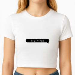 R U Mine? Crop Top