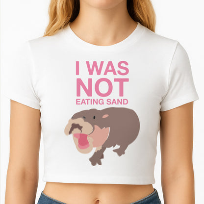 I Was Not Eating Sand Crop Top
