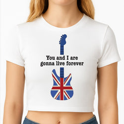 You And I Are Gonna Live Forever Crop Top