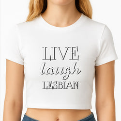 Live Laugh Lesbian - Pride Crop Top