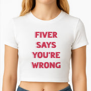 Fiver Says You're Wrong Crop Top 2