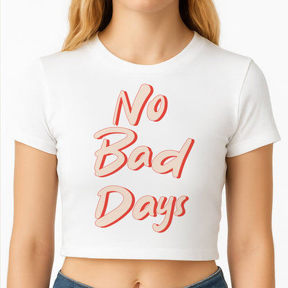 No Bad Days Crop Top