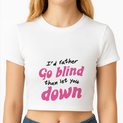 I'd Rather Go Blind Crop Top