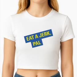 Eat A jerk, Pal - B99 Crop Top
