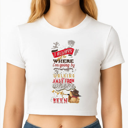 I Always Get Where I'm Going - Winnie Quote Crop Top