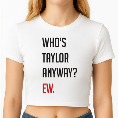 Who's Taylor Anyways? Crop Top