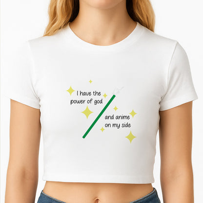 I Have The Power Of God And Anime On My Side - Memes Crop Top