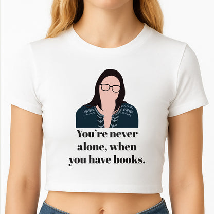 You're Never Alone, When You Have Books Crop Top