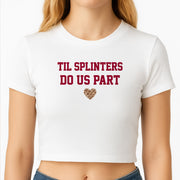 Til Splinters Do Us Part Crop Top 2